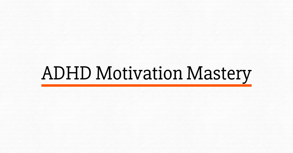 ADHD Motivation Mastery